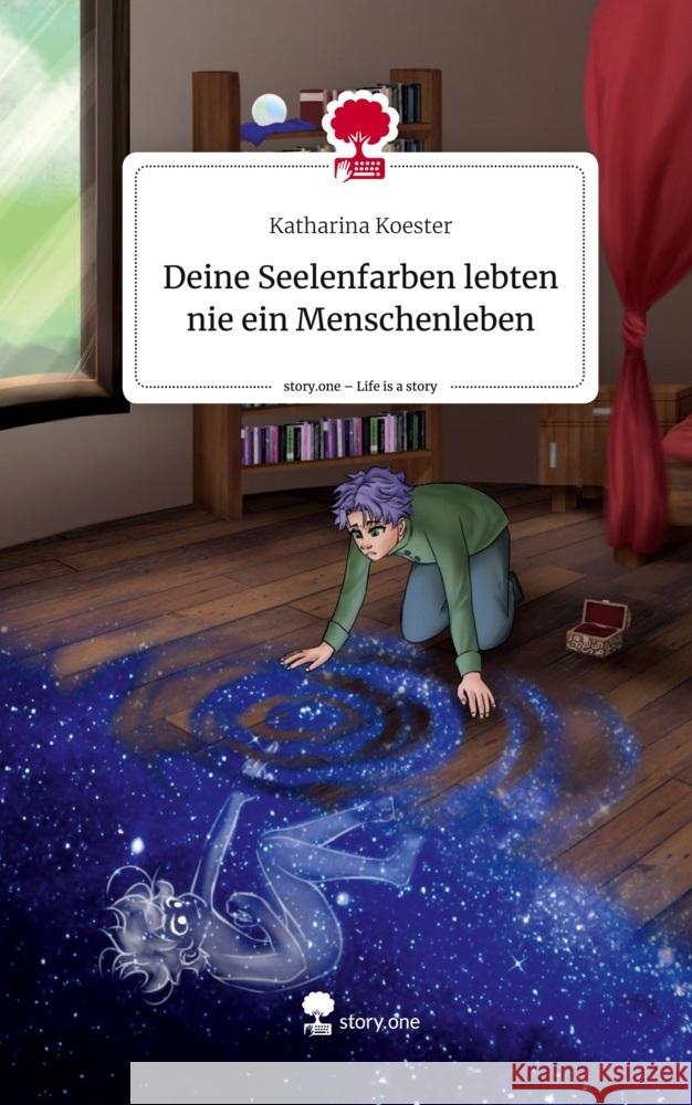 Deine Seelenfarben lebten nie ein Menschenleben. Life is a Story - story.one Koester, Katharina 9783710880391 story.one publishing - książka