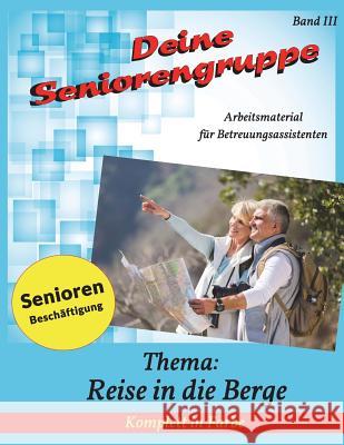 Deine Seniorengruppe 3: Reise in die Berge Geier, Denis 9781721807253 Createspace Independent Publishing Platform - książka