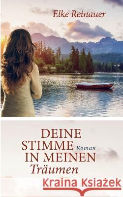 Deine Stimme in meinen Tr?umen Elke Reinauer 9783734772634 Books on Demand - książka