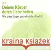 Deinen Körper durch Liebe heilen, Audio-CD : Wie unser Körper gesund wird und bleibt Betz, Robert Th. 9783940503619 Betz, München - książka