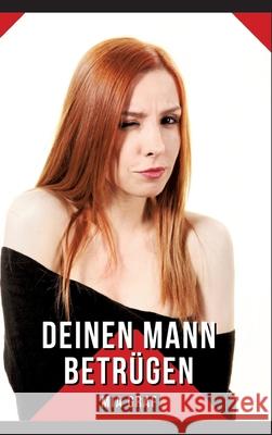 Deinen Mann betr?gen: Geschichten mit explizitem Sex f?r Erwachsene Mia Graf 9783384217516 MIA Graf - książka