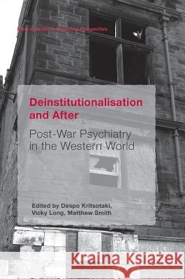 Deinstitutionalisation and After: Post-War Psychiatry in the Western World Kritsotaki, Despo 9783319453590 Palgrave MacMillan - książka