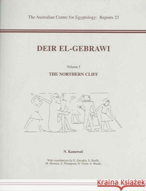 Deir El-Gebrawi: Volume 1 - The Northern Cliff Kanawati, N. 9780856688072 Australian Centre for Egyptology - książka
