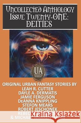 Deities: A Collected Uncollected Anthology Ferguson, Jamie, Jeschonek, Robert, Senese, Rebecca M. 9798627864112 Independently Published - książka
