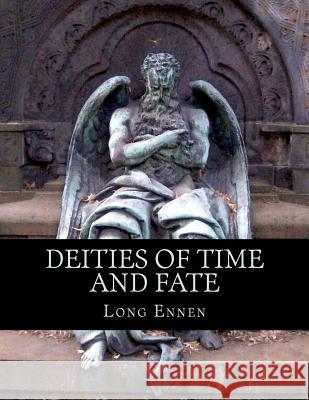 Deities of Time and Fate Long Ennen 9781519476500 Createspace - książka