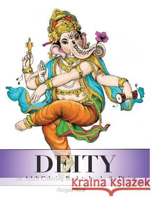 Deity: an Adult Coloring Book to Invoke the Divine Neal, Abigail 9781545156810 Createspace Independent Publishing Platform - książka