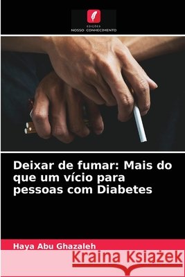 Deixar de fumar: Mais do que um vício para pessoas com Diabetes Haya Abu Ghazaleh 9786204074931 Edicoes Nosso Conhecimento - książka