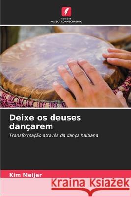 Deixe os deuses dançarem Meijer, Kim 9786209100215 Edições Nosso Conhecimento - książka