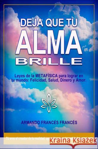 DEJA QUE TU ALMA BRILLE ARMANDO FRANCES FRANCES 9789403741512 Armando Francés Francés - książka