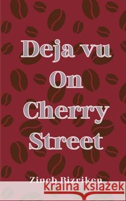 Deja vu On Cherry Street Zineb Bizriken 9781738680306 Zineb Bizriken - książka