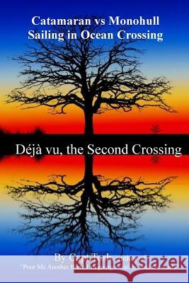 Deja vu, the Second Crossing: Catamaran vs Monohull by Capt Tosh Philup Haines 9781541321090 Createspace Independent Publishing Platform - książka