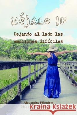 Dejalo Ir Alexandra Pilonieta 9781365200243 Lulu.com - książka