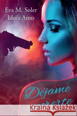 Déjame quererte Soler, Eva M. 9788409102396 Autopublicado - książka