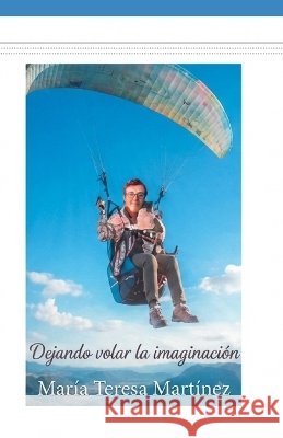 Dejando Volar la Imaginaciòn Martinez, Maria Teresa 9798192866481 Independently Published - książka