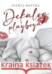 Dekalog playboya Sylwia Motyka 9788382902648 WasPos - książka