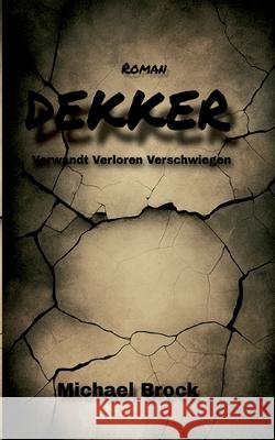 Dekker: Verwandt Verloren Verschwiegen Michael Brock 9783695171293 Bod - Books on Demand - książka