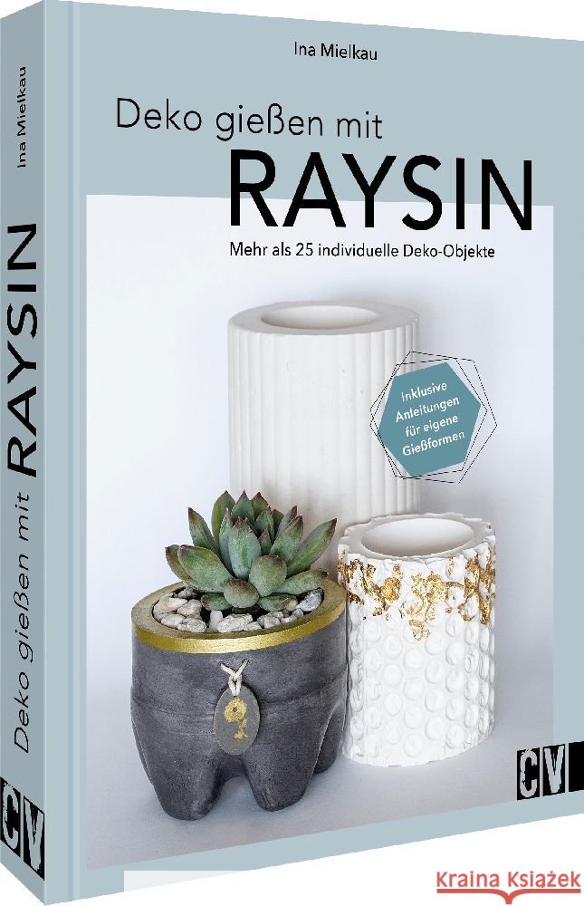 Deko gießen mit Raysin Mielkau, Ina 9783838839028 Christophorus - książka