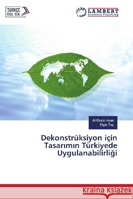 Dekonstrüksiyon için Tasarimin Türkiyede Uygulanabilirligi Ayan, Ali Basar; Tas, Elçin 9783330078765 LAP Lambert Academic Publishing - książka