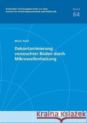 Dekontaminierung verseuchter Böden durch Mikrowellenheizung Mario Pauli 9783866446960 Karlsruher Institut Fur Technologie - książka