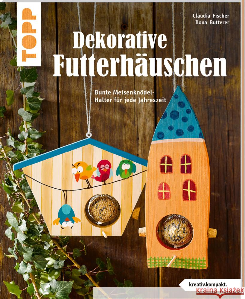 Dekorative Futterhäuschen (kreativ.kompakt) Fischer, Claudia, Butterer, Ilona 9783772443879 Frech - książka