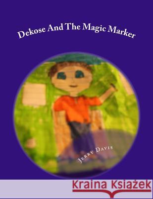 Dekose And The Magic Marker Davis, Jerry D. 9781533088918 Createspace Independent Publishing Platform - książka