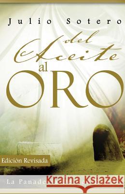 Del Aceite al Oro Sotero, Julio 9781515095408 Createspace Independent Publishing Platform - książka