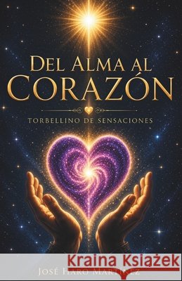 Del alma al corazón: Torbellino de sensaciones Haro Martínez, José 9798180017956 Independently Published - książka