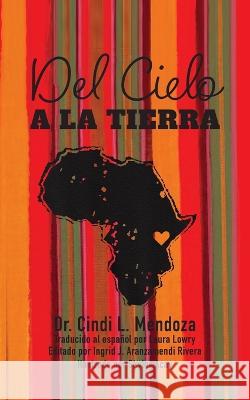 Del Cielo a la Tierra Dr Mendoza Skyler Acay  9798822909588 Palmetto Publishing - książka