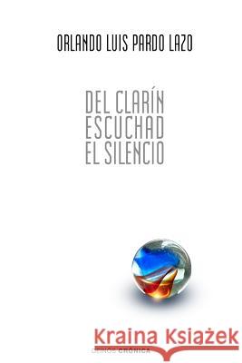 Del clarín escuchad el silencio: 59 poemas de amor y una canción contrarrevolucionaria Ediciones, Hypermedia 9781533556158 Createspace Independent Publishing Platform - książka