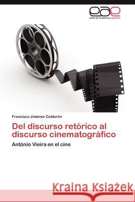 Del discurso retórico al discurso cinematográfico Jiménez Calderón Francisco 9783845494630 Editorial Acad Mica Espa Ola - książka