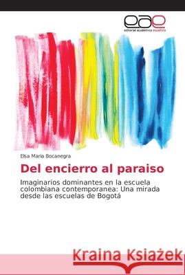 Del encierro al paraiso Bocanegra, Elsa Maria 9786202161848 Editorial Académica Española - książka