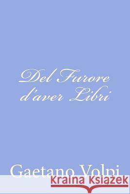 Del Furore d'aver Libri Volpi, Gaetano 9781480212497 Createspace - książka