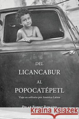 Del Licancabur al Popocatepetl: Viaje en solitario por América Latina Rosado, Pilar Bonet 9781987726909 Createspace Independent Publishing Platform - książka