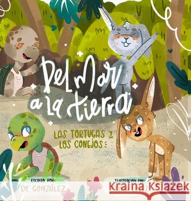 Del Mar A La Tierra: Las Tortugas y Los Conejos Dr Israel S Gonzalez 9781008935570 Lulu.com - książka