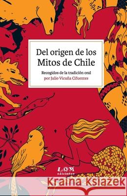 Del origen de los Mitos de Chile Julio Vicu? 9789560011299 Lom Ediciones - książka
