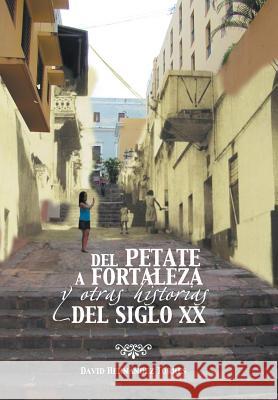 del Petate a Fortaleza y Otras Historias del Siglo XX David Hernandez Torres 9781463365363 Palibrio - książka