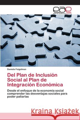 Del Plan de Inclusión Social al Plan de Integración Económica Feigelman, Daniela 9783659002755 Editorial Acad Mica Espa Ola - książka