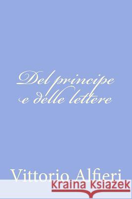 Del principe e delle lettere Alfieri, Vittorio 9781477678220 Createspace - książka