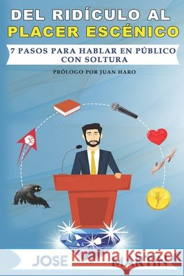 Del ridículo al placer escénico: 7 pasos para hablar en público con soltura Martin, Jose 9798613500505 Independently Published - książka