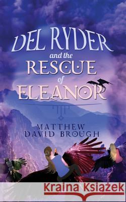 Del Ryder and the Rescue of Eleanor Brough, Matthew David 9780994781321 Matthew Brough - książka