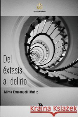 Del ?xtasis al delirio Marioantonio Rosa Marta Emmanuelli Mirna Emmanuelli-Mu?iz 9781542365567 Createspace Independent Publishing Platform - książka