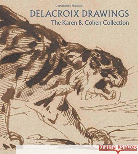 Delacroix Drawings: The Karen B. Cohen Collection Ashley Dunn Colta Ives Marjorie Shelley 9781588396808 Metropolitan Museum of Art - książka