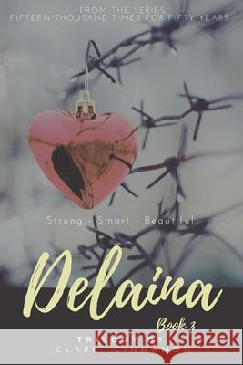 Delaina, Book 3: From the Series Fifteen Thousand Times for Fifty Years Clare Cinnamon 9781662817335 Mill City Press, Inc - książka