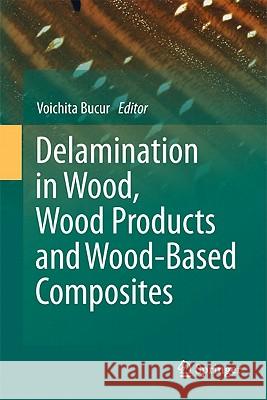 Delamination in Wood, Wood Products and Wood-Based Composites Voichita Bucur 9789048195497 Not Avail - książka