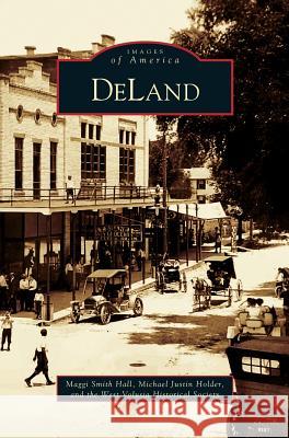 Deland Maggie Hall, Michael Justin Holder, West Volusia Historical Society 9781531610685 Arcadia Publishing Library Editions - książka