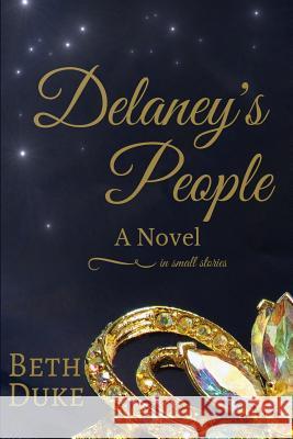 Delaney's People: A Novel in Small Stories Beth Duke 9780615568447 Art of Dixie - książka