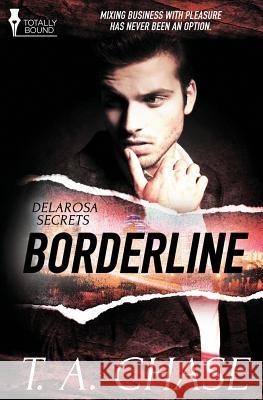 Delarosa Secrets: Borderline T. a. Chase 9781784304164 Totally Bound Publishing - książka