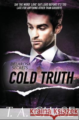Delarosa Secrets: Cold Truth T A Chase 9781784306311 Totally Bound Publishing - książka