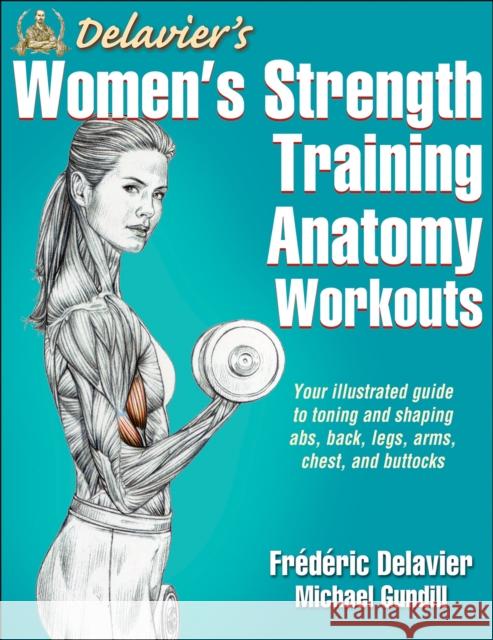 Delavier's Women's Strength Training Anatomy Workouts Frederic Delavier Michael Gundill 9781450466035 Human Kinetics Publishers - książka