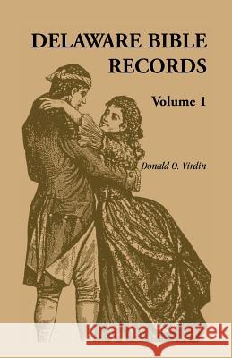 Delaware Bible Records, Volume 1 Donald Odell Virdin Donald M Hehir Lu Verne V Hall 9781556134708 Heritage Books Inc - książka